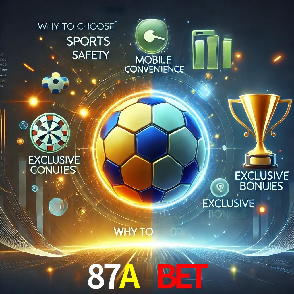 Por Que Escolher o 87A BET?